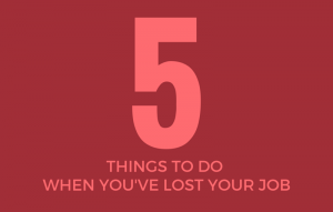 5 Things to Do When You've Lost Your Job